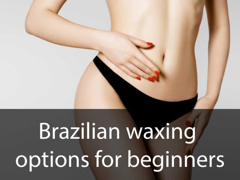 Brazilian waxing options for beginners