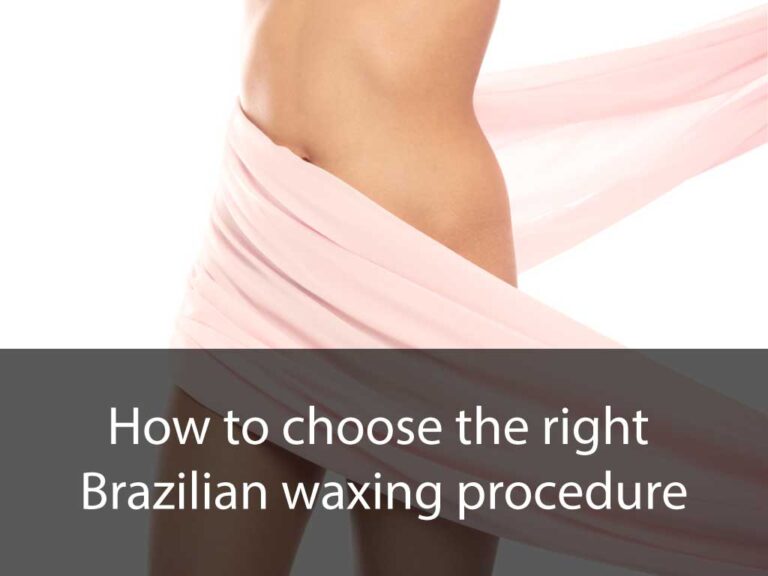 How to choose the right Brazilian waxing procedure